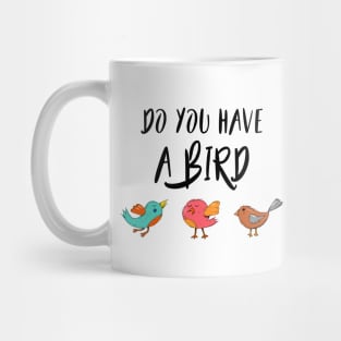 Do you have a bird - Denglisch Joke Mug